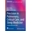 Precision in Pulmonary Critical Care and Sleep Medicine