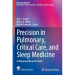 Precision in Pulmonary Critical Care and Sleep Medicine