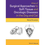 Atlas of Surgical Approaches to Soft Tissue and Oncologic Diseases in the Dog and Cat