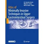 Atlas of Minimally Invasive Techniques in Upper Gastrointestinal Surgery