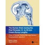 The Human Brain during the First Trimester 31- to 33-mm Crown-Rump Lengths Atlas of Human Central Nervous System Development