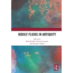Bodily Fluids in Antiquity