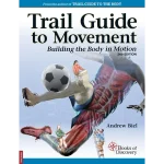 Trail Guide to Movement Building the Body in Motion