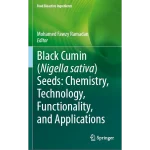 Black cumin (Nigella sativa) seeds Chemistry Technology Functionality and Applications