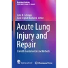 Acute Lung Injury and Repair Scientific Fundamentals and Methods