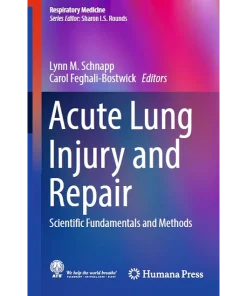 Acute Lung Injury and Repair Scientific Fundamentals and Methods