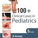 100+ Clinical Cases in Pediatrics