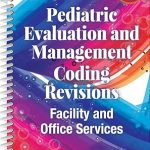 Pediatric Evaluation and Management Coding Revisions