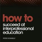 How to Succeed at Interprofessional Education