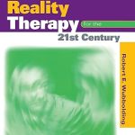 Reality Therapy For the 21st Century
