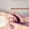 Family Caregiving in the New Normal