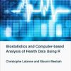 Biostatistics and Computer-based Analysis of Health Data using R