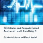Biostatistics and Computer-based Analysis of Health Data using R