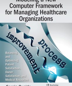 Modeling a New Computer Framework for Managing Healthcare Organizations