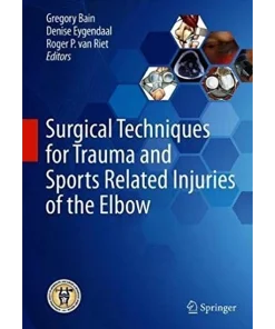 Surgical Techniques for Trauma and Sports Related Injuries of the Elbow