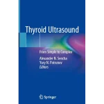 Thyroid Ultrasound From Simple to Complex
