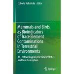 Mammals and Birds as Bioindicators of Trace Element Contaminations in Terrestrial Environments
