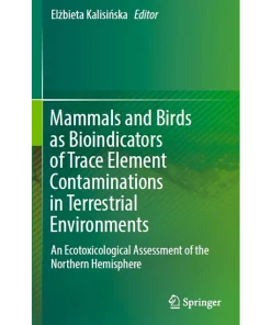 Mammals and Birds as Bioindicators of Trace Element Contaminations in Terrestrial Environments