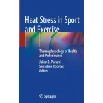 Heat Stress in Sport and Exercise Thermophysiology of Health and Performance