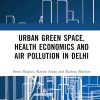 Urban Green Space, Health Economics and Air Pollution in Delhi