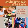 Caring for Children with Special Healthcare Needs and Their Families