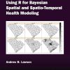 Using R for Bayesian Spatial and Spatio-Temporal Health Modeling