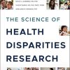The Science of Health Disparities Research