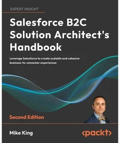 Salesforce B2C Solution Architect's Handbook - Second Edition