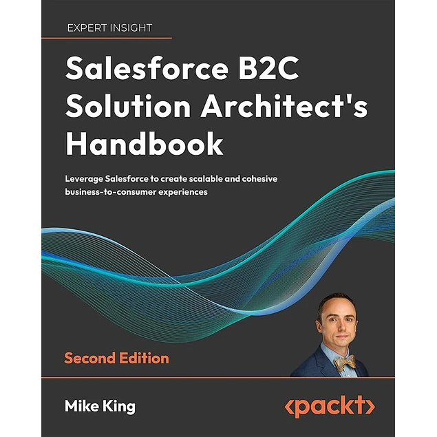 Salesforce B2C Solution Architect's Handbook - Second Edition