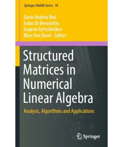 Structured Matrices in Numerical Linear Algebra Analysis Algorithms and Applications