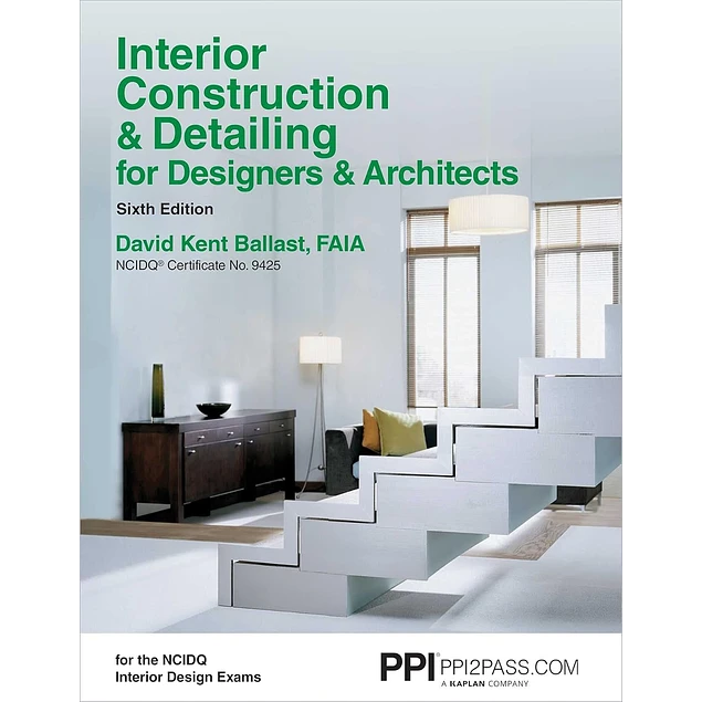Ppi Interior Construction & Detailing for Designers & Architects 6th Edition - A Comprehensive Ncidq Book