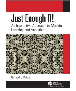 Just Enough R! An Interactive Approach to Machine Learning and Analytics