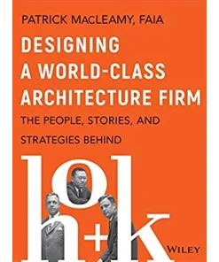 Designing a World-Class Architecture Firm The People Stories and Strategies Behind HOK