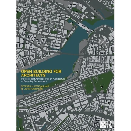 Open Building for Architects Professional Knowledge for an Architecture of Everyday Environment