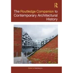 The Routledge Companion to Contemporary Architectural History