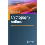 Cryptography Arithmetic Algorithms and Hardware Architectures