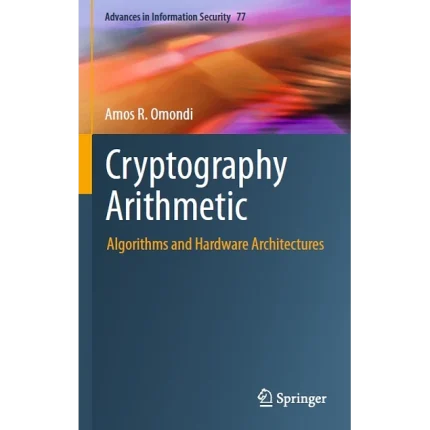 Cryptography Arithmetic Algorithms and Hardware Architectures