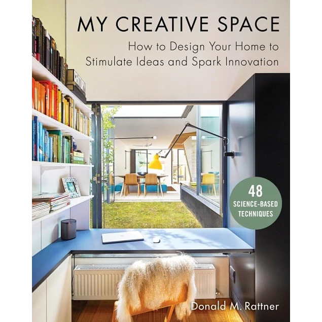 My Creative Space How to Design Your Home to Stimulate Ideas and Spark Innovation