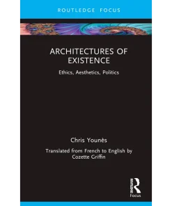 Architectures of Existence Ethic Aesthetics Politics