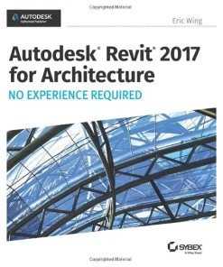 autodesk Revit for architecture 2017 No Experience Required
