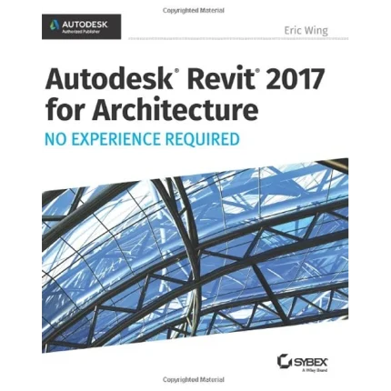 autodesk Revit for architecture 2017 No Experience Required