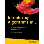 Introducing Algorithms in C A Step by Step Guide to Algorithms in C