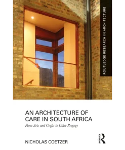 An Architecture of Care in South Africa From Arts and Crafts to Other Progeny