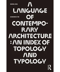 A Language of Contemporary Architecture An Index of Topology and Typology