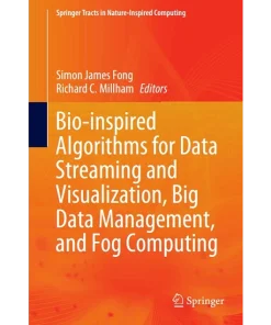 Bio-Inspired Algorithms for Data Streaming and Visualization Big Data Management and Fog Computing