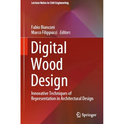 Digital Wood Design Innovative Techniques of Representation in Architectural Design