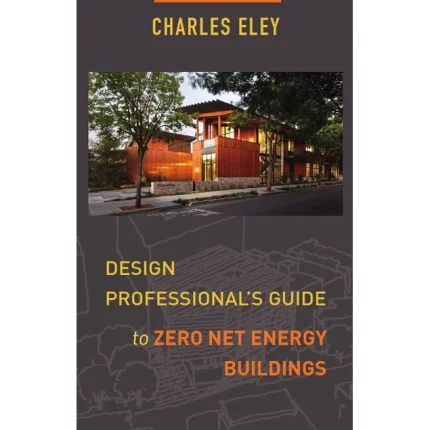Design Professional's Guide to Zero Net Energy Buildings