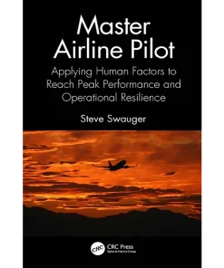 Master Airline Pilot Applying Human Factors to Reach Peak Performance and Operational Resilience