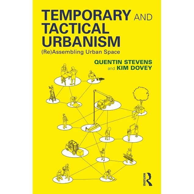 Temporary and Tactical Urbanism (Re)Assembling Urban Space