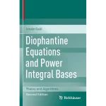 Diophantine Equations and Power Integral Bases Theory and Algorithms